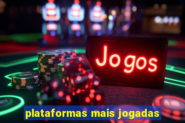 plataformas mais jogadas